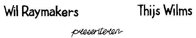 Wil en Thys presenteren: